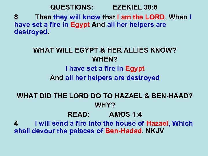 QUESTIONS: EZEKIEL 30: 8 8 Then they will know that I am the LORD,