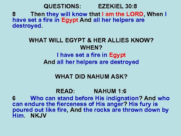 QUESTIONS: EZEKIEL 30: 8 8 Then they will know that I am the LORD,