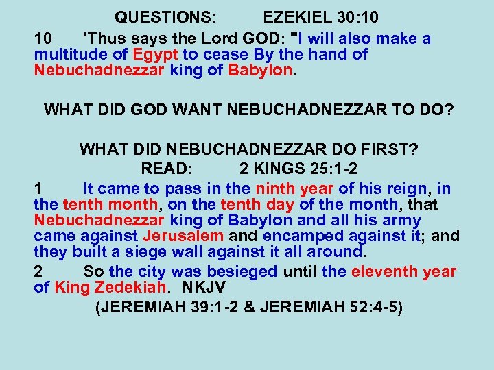 QUESTIONS: EZEKIEL 30: 10 10 'Thus says the Lord GOD: 