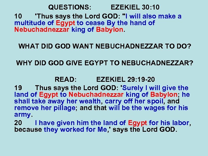 QUESTIONS: EZEKIEL 30: 10 10 'Thus says the Lord GOD: 