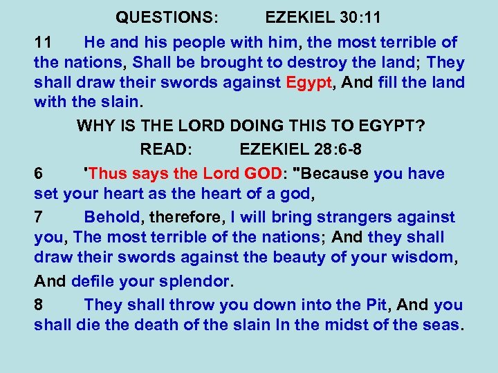 QUESTIONS: EZEKIEL 30: 11 11 He and his people with him, the most terrible