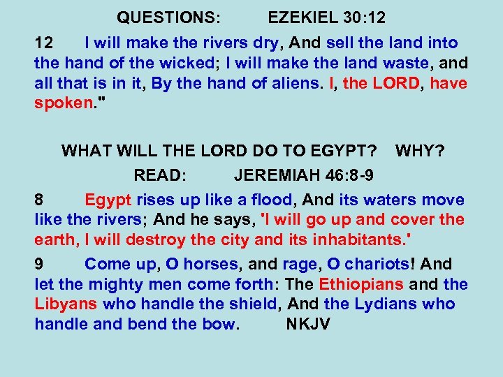 QUESTIONS: EZEKIEL 30: 12 12 I will make the rivers dry, And sell the