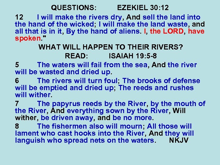 QUESTIONS: EZEKIEL 30: 12 12 I will make the rivers dry, And sell the