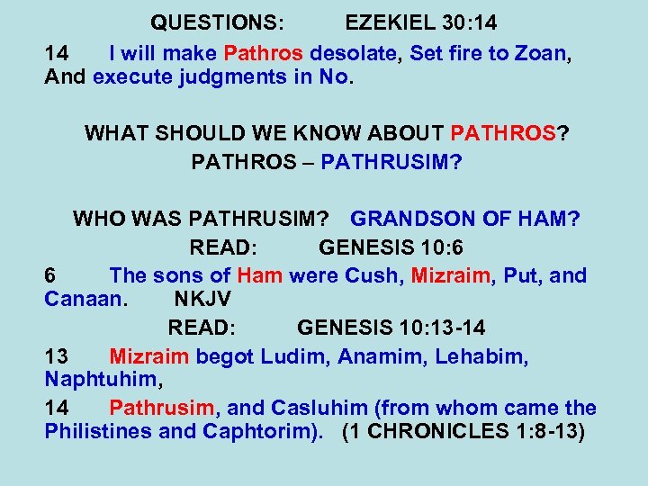 QUESTIONS: EZEKIEL 30: 14 14 I will make Pathros desolate, Set fire to Zoan,