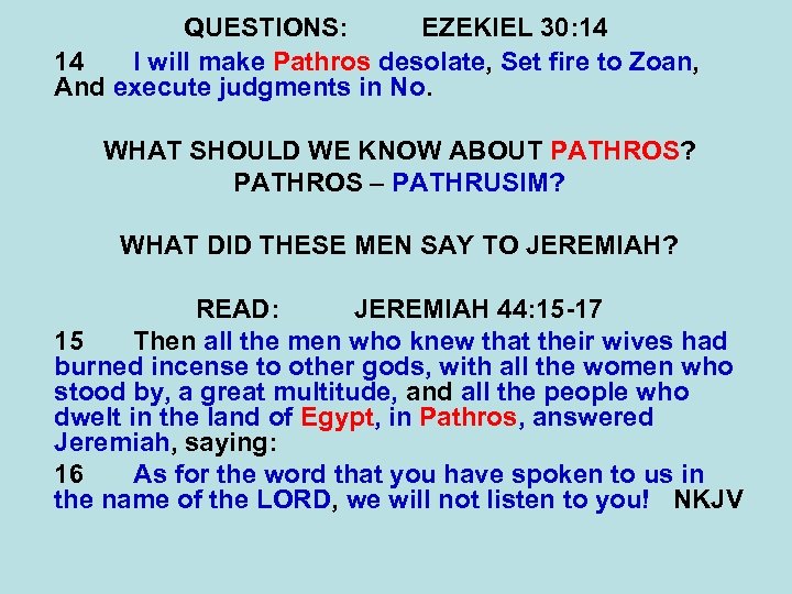 QUESTIONS: EZEKIEL 30: 14 14 I will make Pathros desolate, Set fire to Zoan,