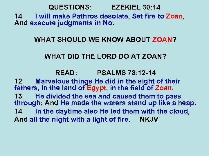 QUESTIONS: EZEKIEL 30: 14 14 I will make Pathros desolate, Set fire to Zoan,