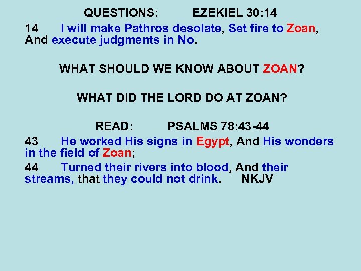 QUESTIONS: EZEKIEL 30: 14 14 I will make Pathros desolate, Set fire to Zoan,