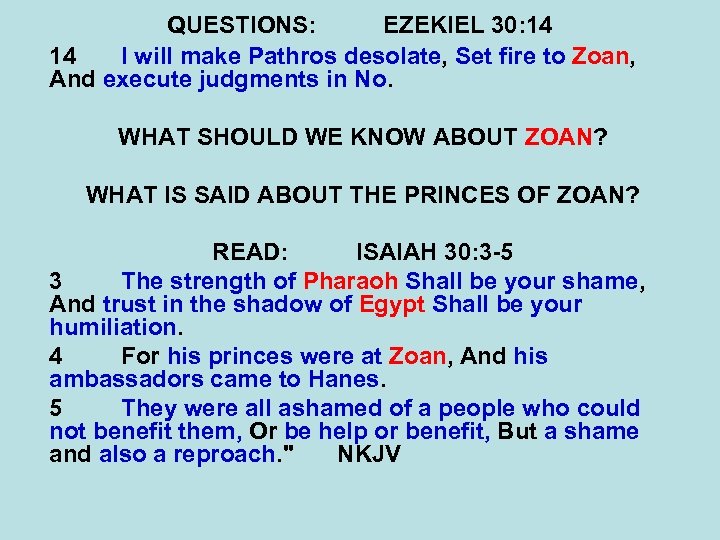 QUESTIONS: EZEKIEL 30: 14 14 I will make Pathros desolate, Set fire to Zoan,