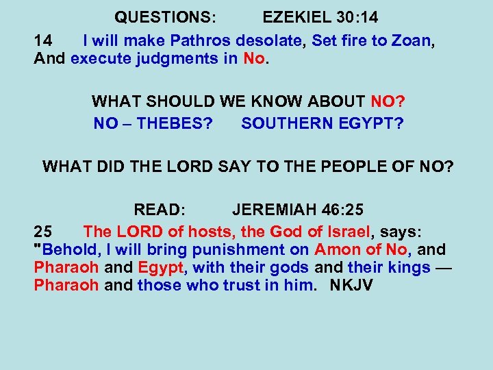 QUESTIONS: EZEKIEL 30: 14 14 I will make Pathros desolate, Set fire to Zoan,