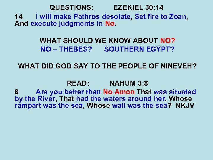 QUESTIONS: EZEKIEL 30: 14 14 I will make Pathros desolate, Set fire to Zoan,