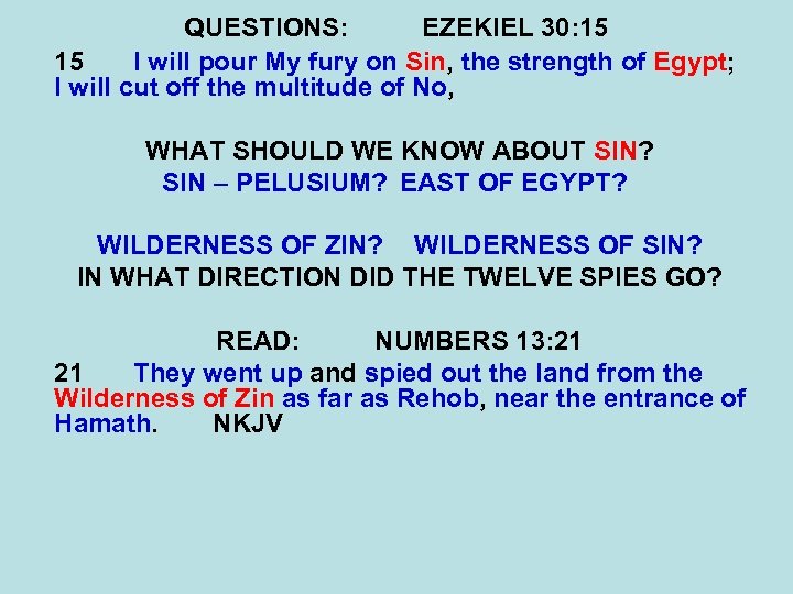 QUESTIONS: EZEKIEL 30: 15 15 I will pour My fury on Sin, the strength