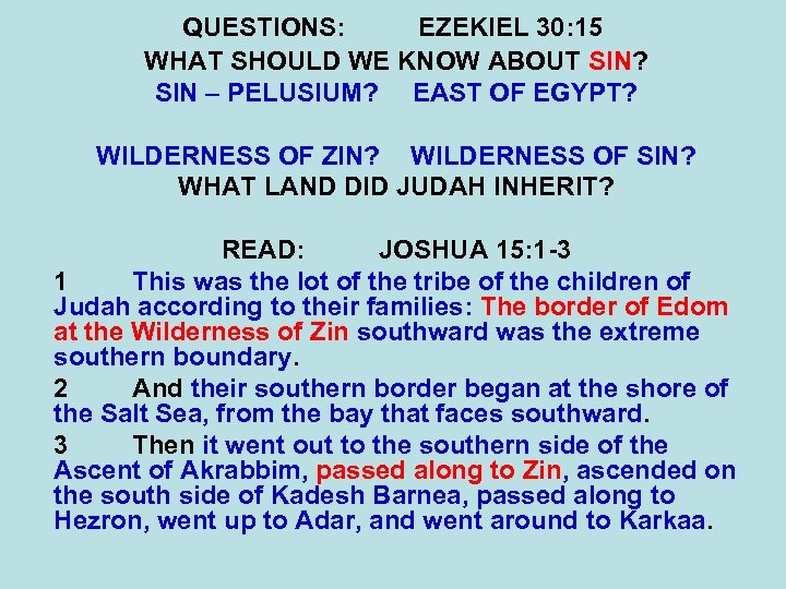 QUESTIONS: EZEKIEL 30: 15 WHAT SHOULD WE KNOW ABOUT SIN? SIN – PELUSIUM? EAST