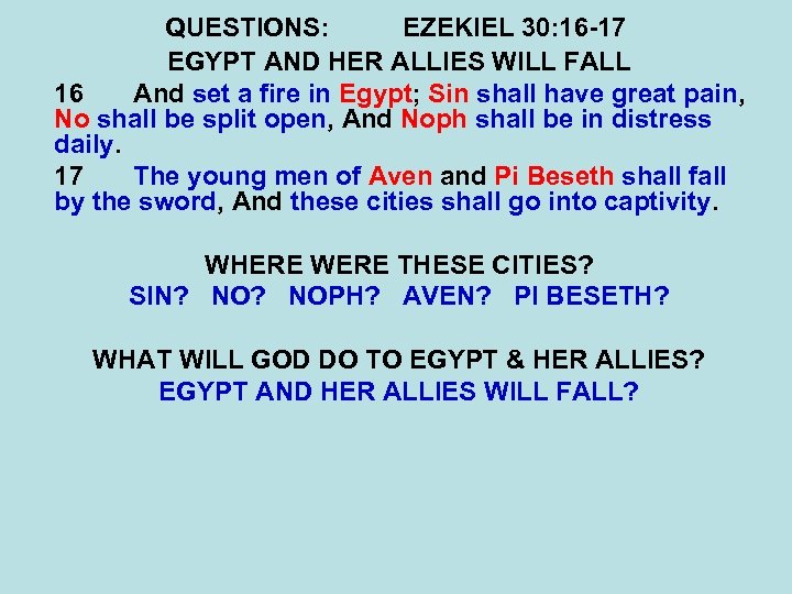 QUESTIONS: EZEKIEL 30: 16 -17 EGYPT AND HER ALLIES WILL FALL 16 And set