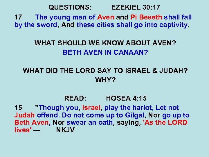 QUESTIONS: EZEKIEL 30: 17 17 The young men of Aven and Pi Beseth shall