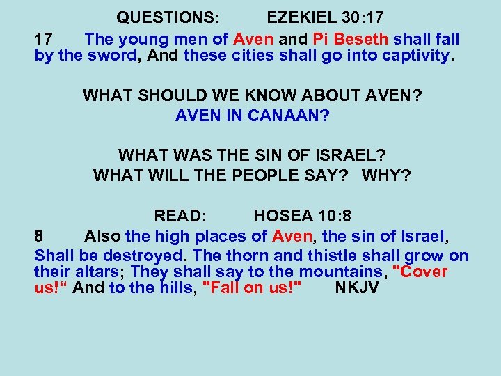 QUESTIONS: EZEKIEL 30: 17 17 The young men of Aven and Pi Beseth shall