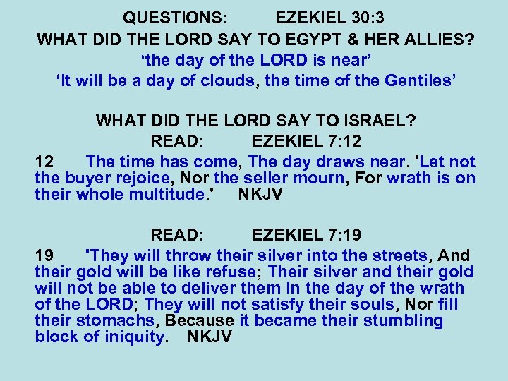 QUESTIONS: EZEKIEL 30: 3 WHAT DID THE LORD SAY TO EGYPT & HER ALLIES?