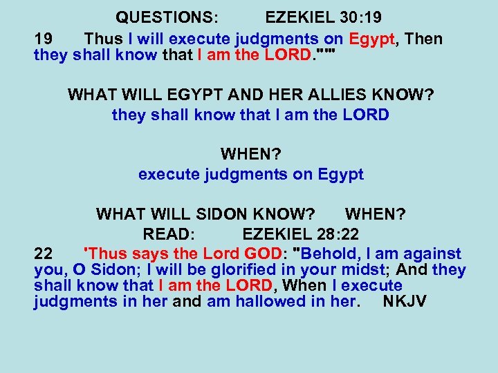 QUESTIONS: EZEKIEL 30: 19 19 Thus I will execute judgments on Egypt, Then they