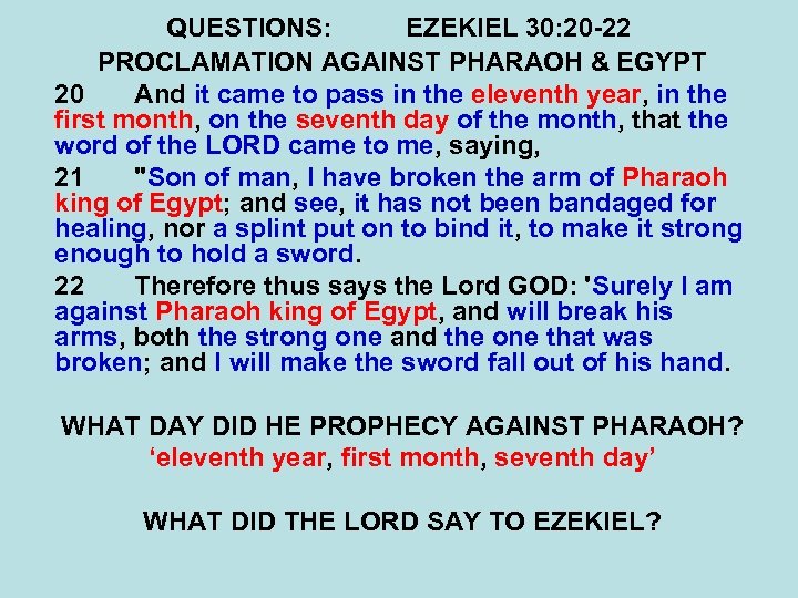 QUESTIONS: EZEKIEL 30: 20 -22 PROCLAMATION AGAINST PHARAOH & EGYPT 20 And it came