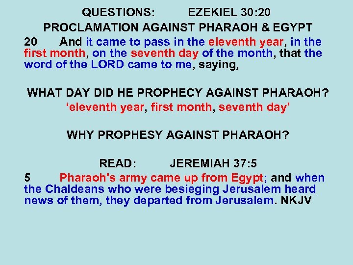 QUESTIONS: EZEKIEL 30: 20 PROCLAMATION AGAINST PHARAOH & EGYPT 20 And it came to