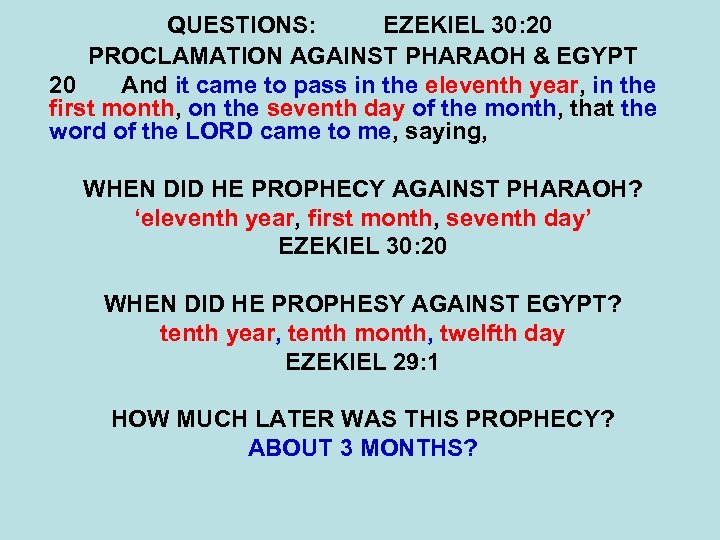 QUESTIONS: EZEKIEL 30: 20 PROCLAMATION AGAINST PHARAOH & EGYPT 20 And it came to