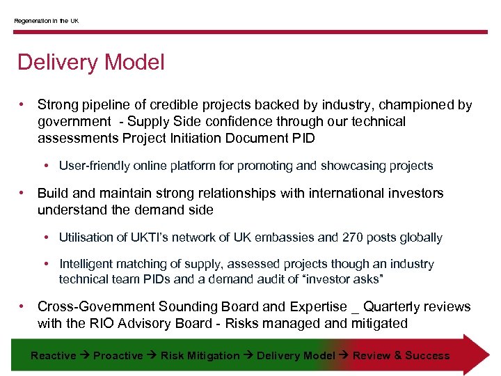 Regeneration in the UK Delivery Model • Strong pipeline of credible projects backed by