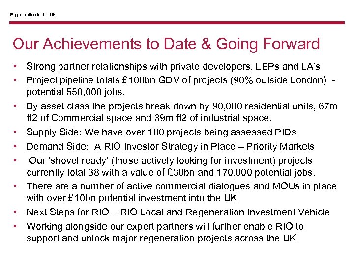 Regeneration in the UK Our Achievements to Date & Going Forward • Strong partner