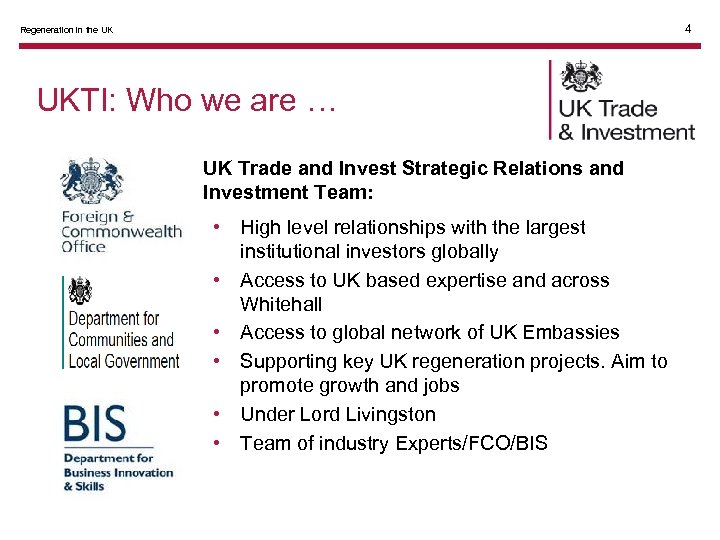 4 Regeneration in the UK UKTI: Who we are … UK Trade and Invest