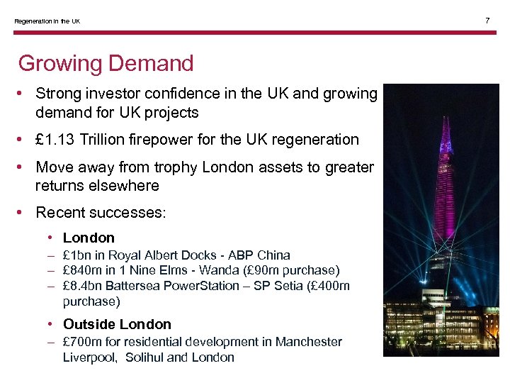 Regeneration in the UK Growing Demand • Strong investor confidence in the UK and