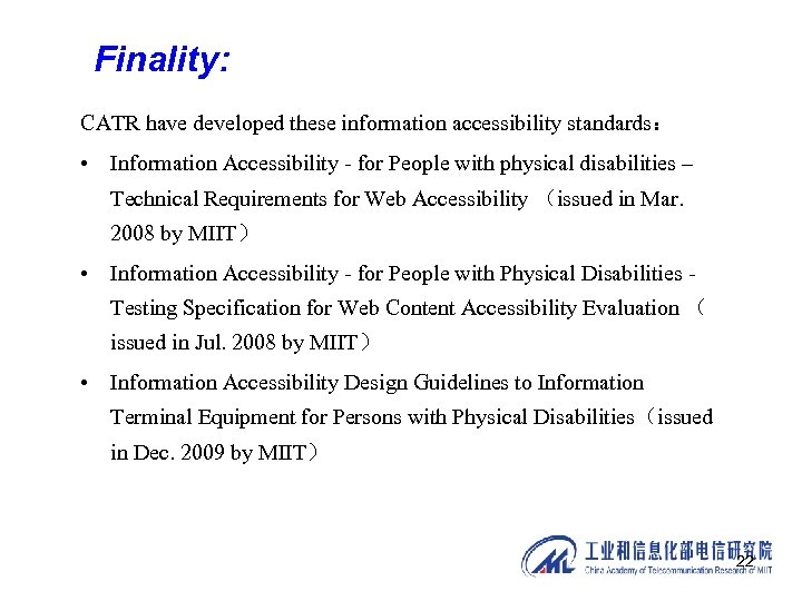 Finality: CATR have developed these information accessibility standards： • Information Accessibility - for People