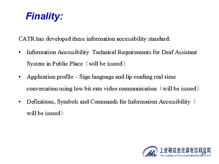 Finality: CATR has developed these information accessibility standard: • Information Accessibility Technical Requirements for