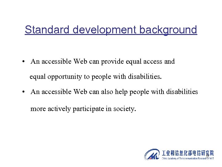 Standard development background • An accessible Web can provide equal access and equal opportunity