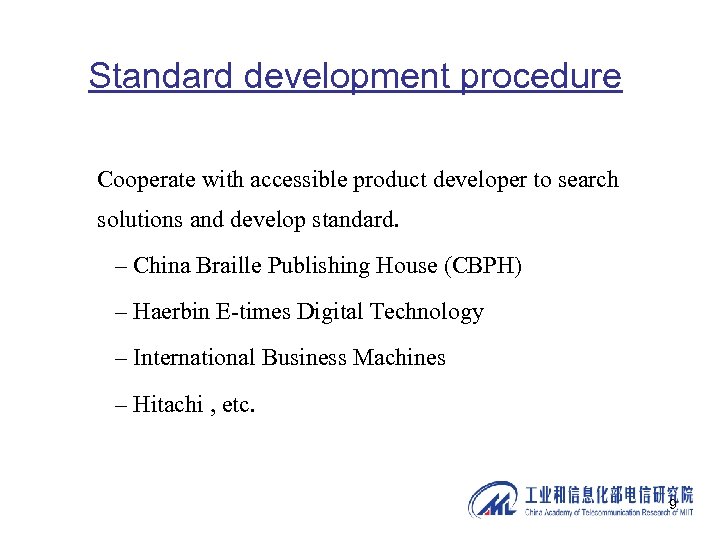 Standard development procedure Cooperate with accessible product developer to search solutions and develop standard.