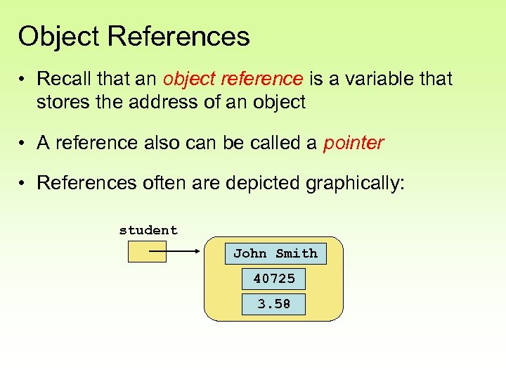 Object References • Recall that an object reference is a variable that stores the