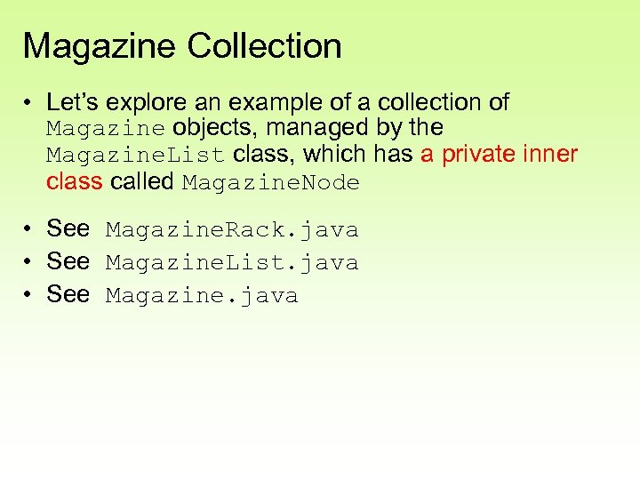 Magazine Collection • Let’s explore an example of a collection of Magazine objects, managed