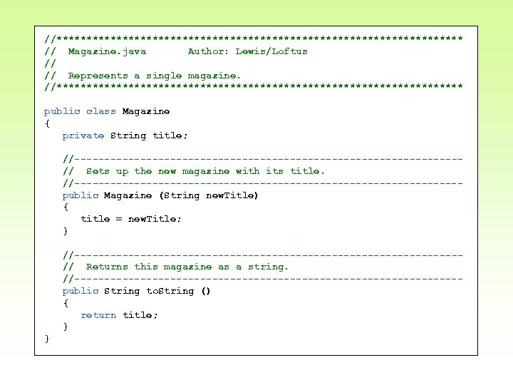 //********************************** // Magazine. java Author: Lewis/Loftus // // Represents a single magazine. //********************************** public