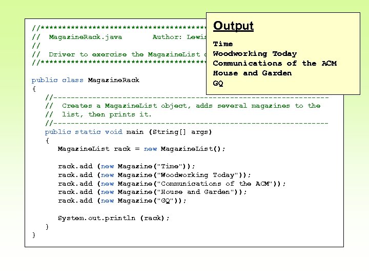 Output //********************************** // Magazine. Rack. java Author: Lewis/Loftus Time // Woodworking Today // Driver