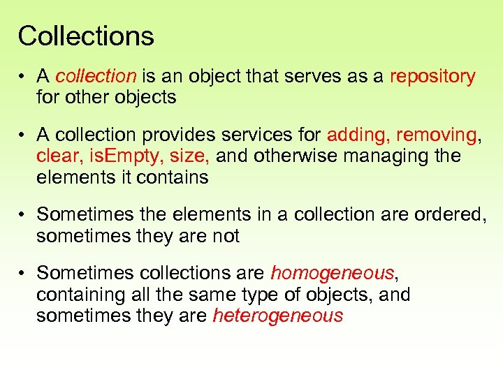 Collections • A collection is an object that serves as a repository for other