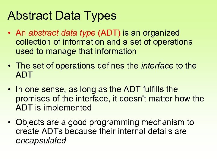 Abstract Data Types • An abstract data type (ADT) is an organized collection of