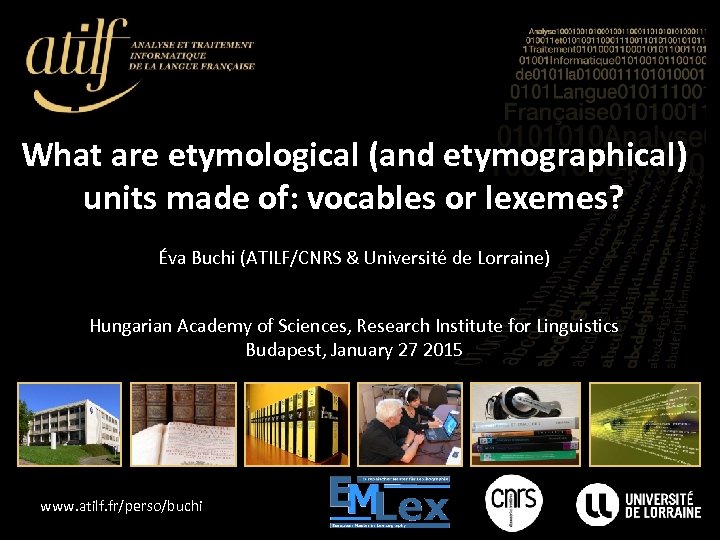 What are etymological (and etymographical) units made of: vocables or lexemes? Éva Buchi (ATILF/CNRS