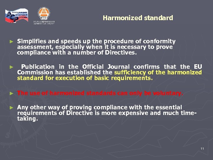 Harmonized standard ► Simplifies and speeds up the procedure of conformity assessment, especially when