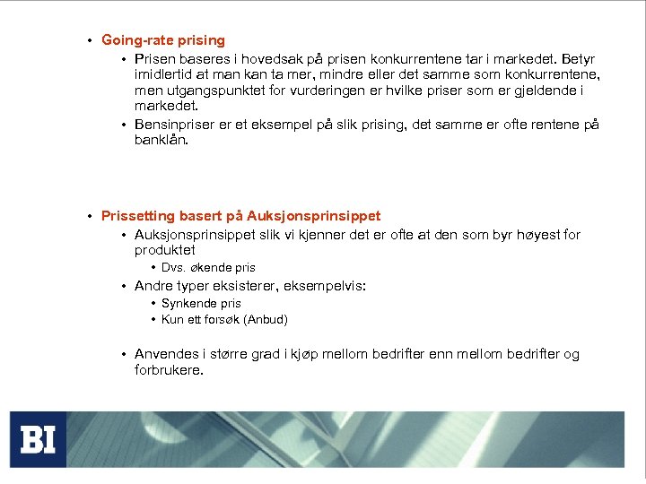  • Going-rate prising • Prisen baseres i hovedsak på prisen konkurrentene tar i