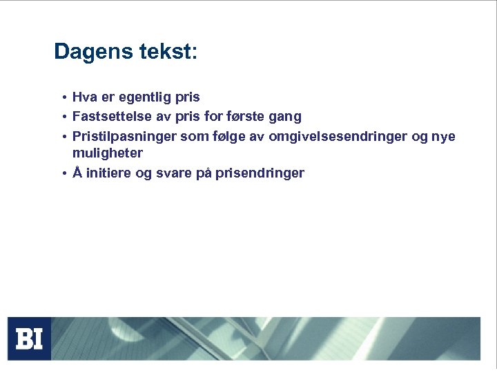 Dagens tekst: • Hva er egentlig pris • Fastsettelse av pris for første gang