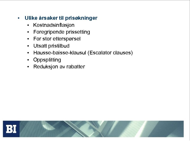  • Ulike årsaker til prisøkninger • Kostnadsinflasjon • Foregripende prissetting • For stor