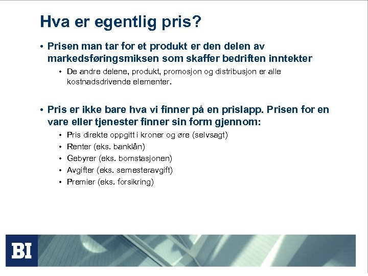 Hva er egentlig pris? • Prisen man tar for et produkt er den delen