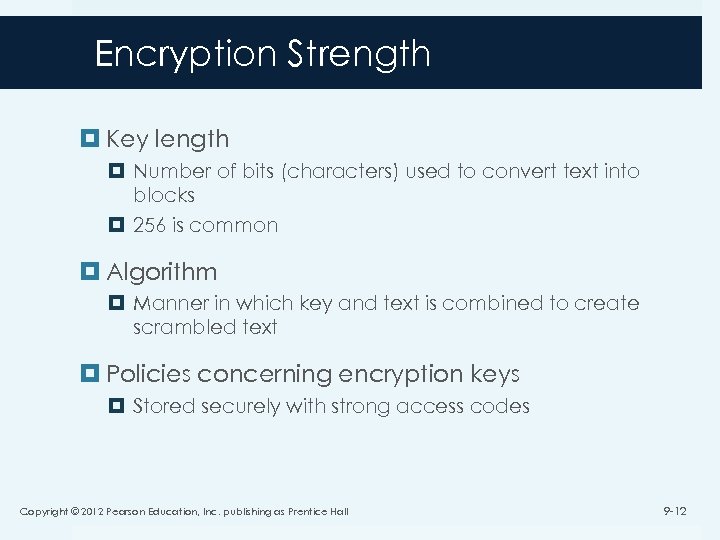 Encryption Strength Key length Number of bits (characters) used to convert text into blocks