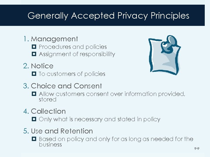 Generally Accepted Privacy Principles 1. Management Procedures and policies Assignment of responsibility 2. Notice