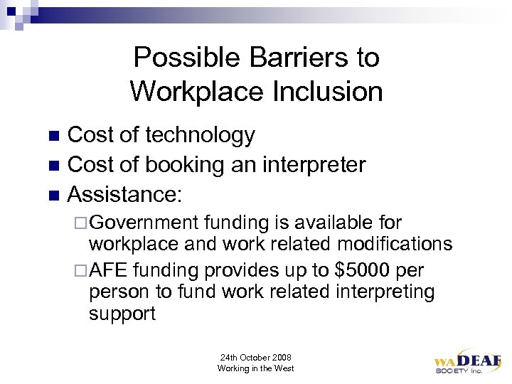 Possible Barriers to Workplace Inclusion Cost of technology n Cost of booking an interpreter