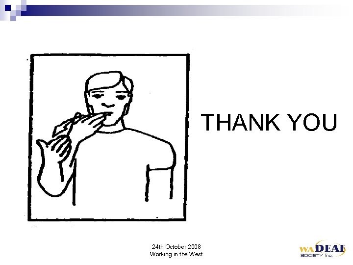 THANK YOU 24 th October 2008 Working in the West 