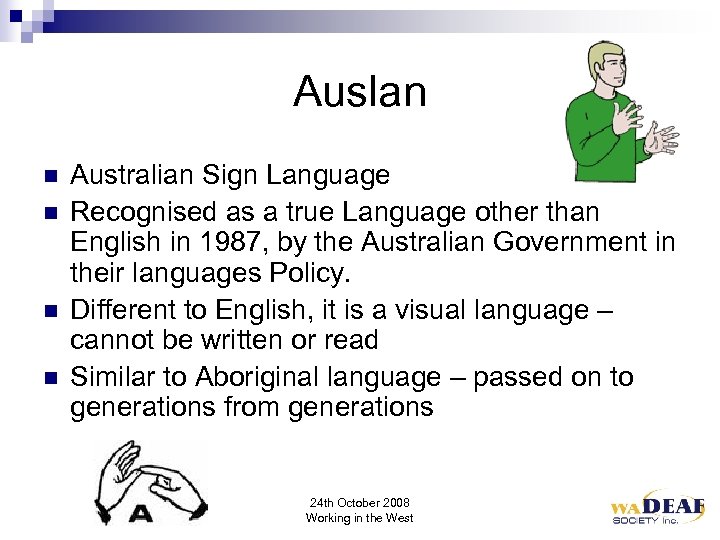 Auslan n n Australian Sign Language Recognised as a true Language other than English