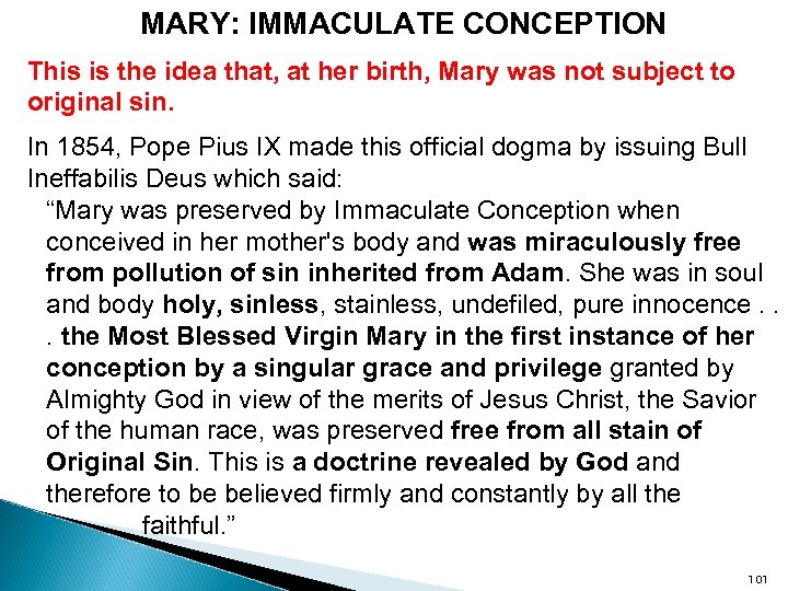 MARY: IMMACULATE CONCEPTION This is the idea that, at her birth, Mary was not